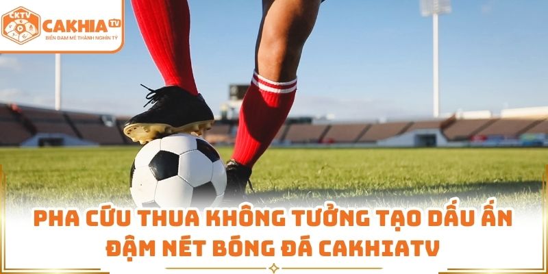 Pha cứu thua không tưởng
